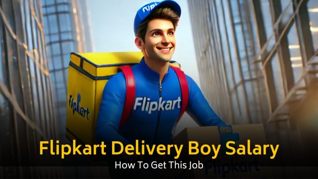 Flipkart Delivery Boy Salary Per Day